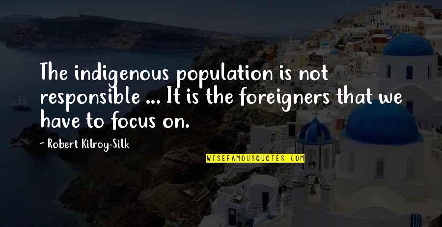 Rapper Slug Quotes By Robert Kilroy-Silk: The indigenous population is not responsible ... It