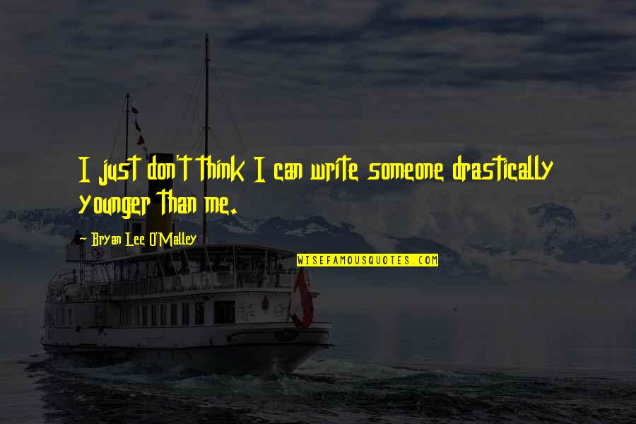 Rapper Song Quotes By Bryan Lee O'Malley: I just don't think I can write someone Rapper Song Quotes By Bryan Lee O'Malley: I just don't think I can write someone