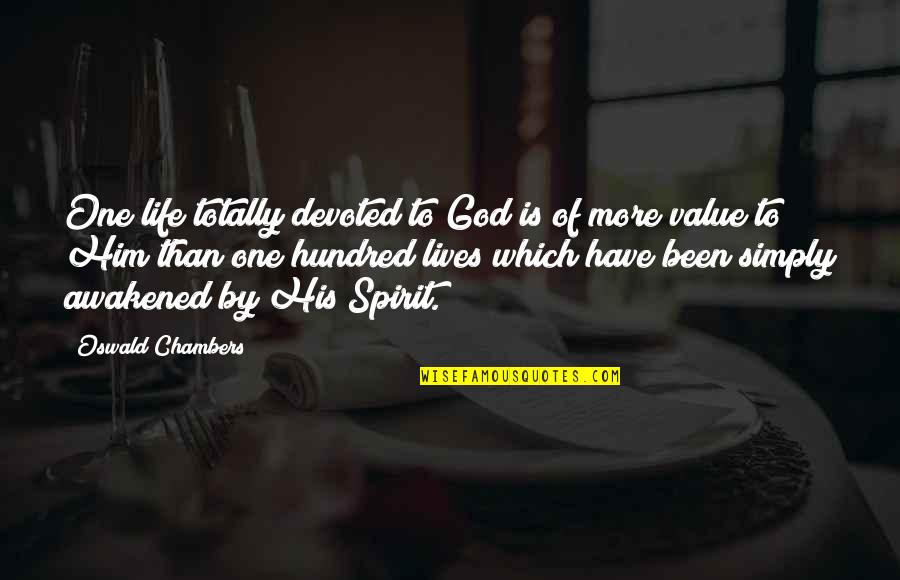 Rapper's Delight Quotes By Oswald Chambers: One life totally devoted to God is of