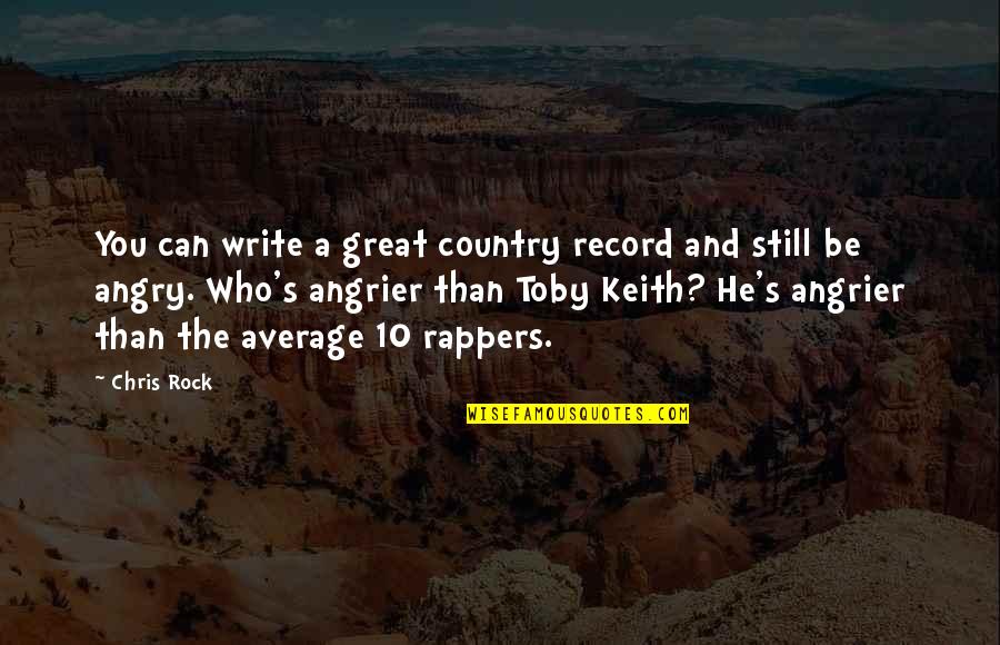 Rappers Quotes By Chris Rock: You can write a great country record and