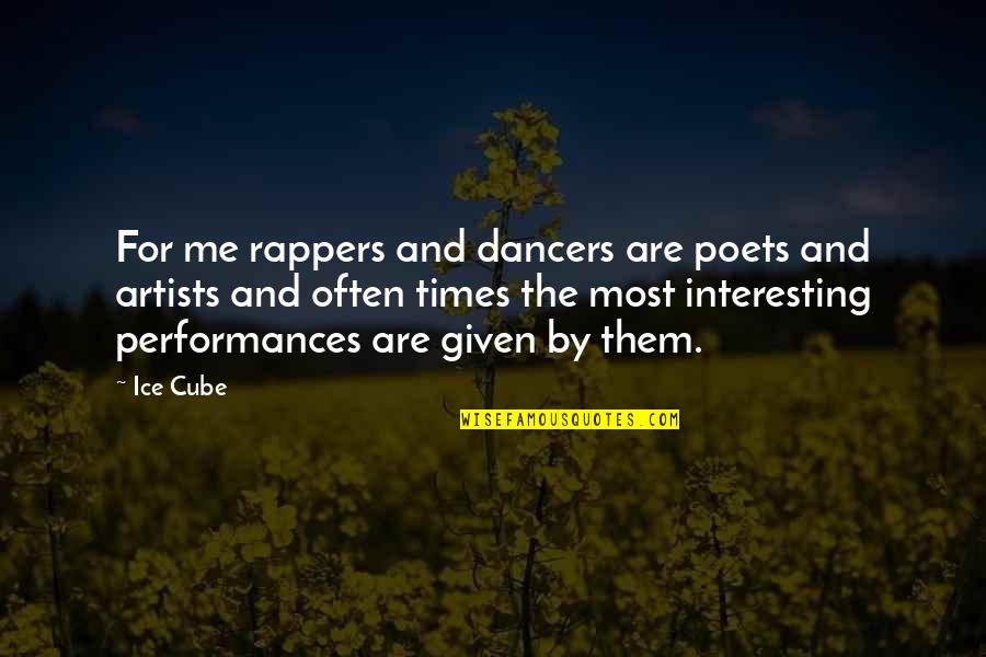 Rappers Quotes By Ice Cube: For me rappers and dancers are poets and