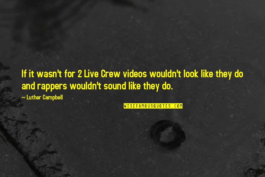 Rappers Quotes By Luther Campbell: If it wasn't for 2 Live Crew videos