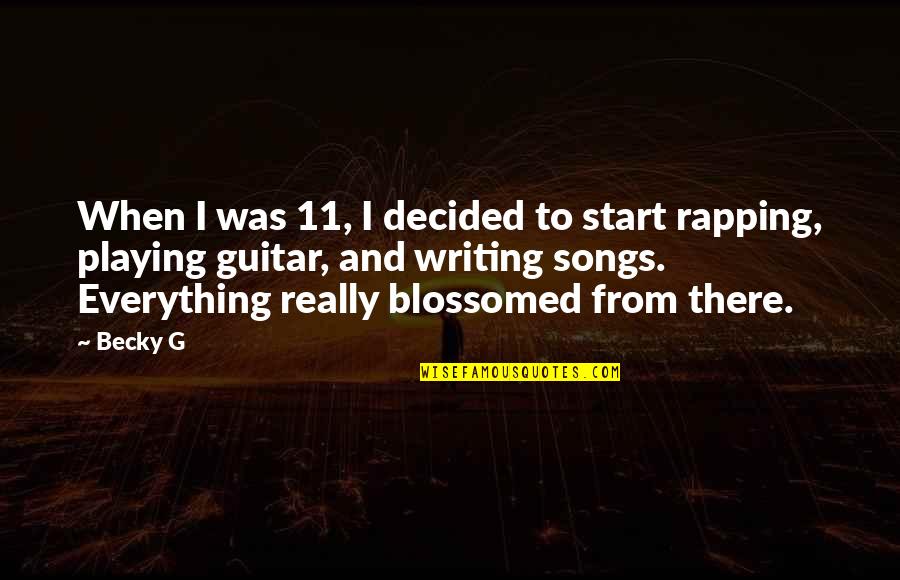 Rapping Quotes By Becky G: When I was 11, I decided to start