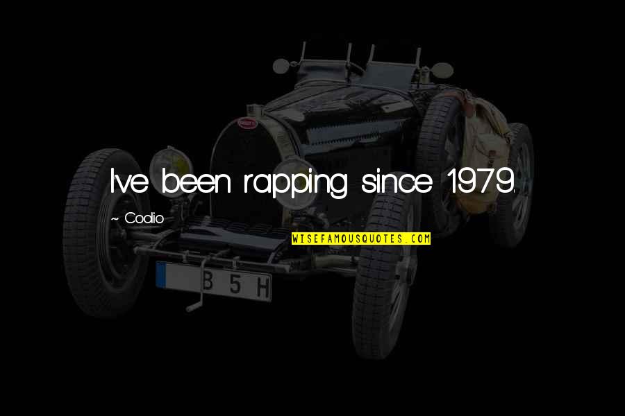 Rapping Quotes By Coolio: I've been rapping since 1979.