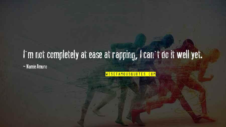 Rapping's Quotes By Namie Amuro: I'm not completely at ease at rapping, I