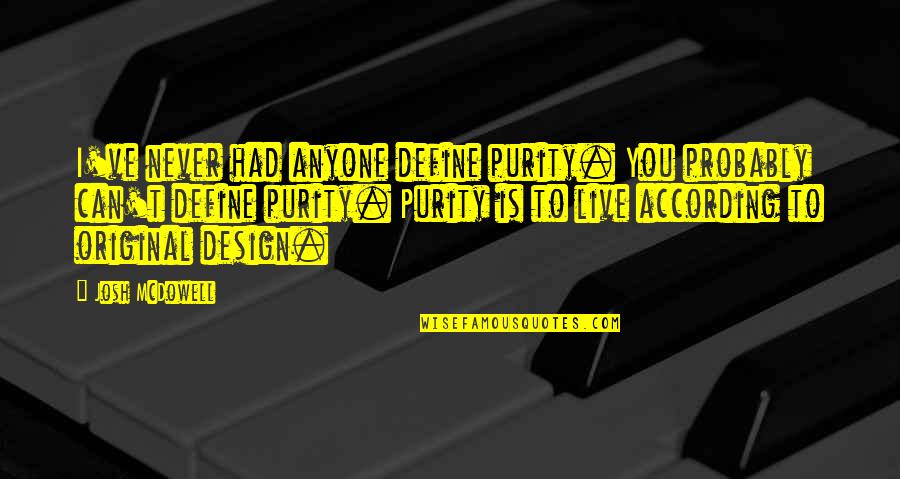 Rappites Utopia Quotes By Josh McDowell: I've never had anyone define purity. You probably