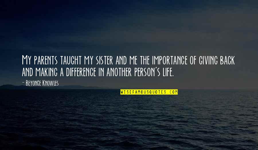 Rappoltstein Quotes By Beyonce Knowles: My parents taught my sister and me the Rappoltstein Quotes By Beyonce Knowles: My parents taught my sister and me the