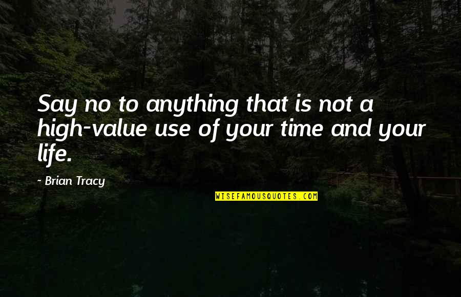 Rapporteur Quotes By Brian Tracy: Say no to anything that is not a