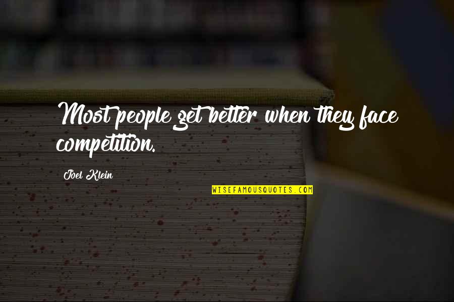 Rapporti Anali Quotes By Joel Klein: Most people get better when they face competition.