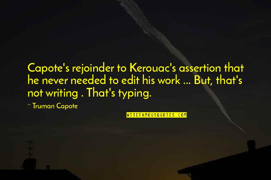 Rappresentano Sinonimo Quotes By Truman Capote: Capote's rejoinder to Kerouac's assertion that he never Rappresentano Sinonimo Quotes By Truman Capote: Capote's rejoinder to Kerouac's assertion that he never