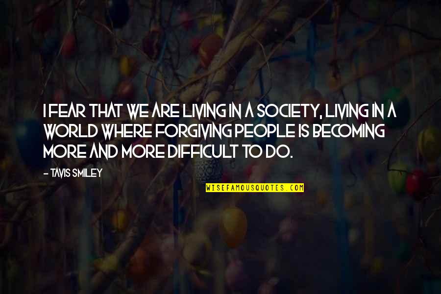 Rappresentazione Tabulare Quotes By Tavis Smiley: I fear that we are living in a Rappresentazione Tabulare Quotes By Tavis Smiley: I fear that we are living in a