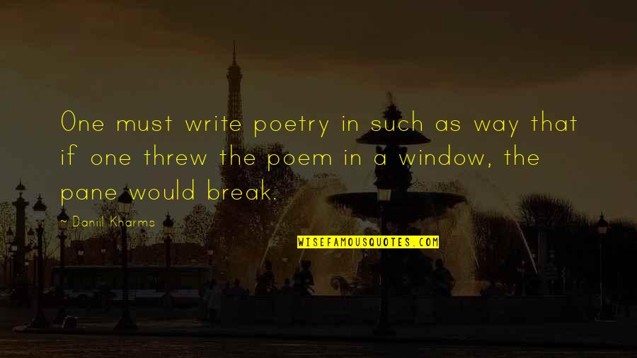 Rapscallions Concord Quotes By Daniil Kharms: One must write poetry in such as way Rapscallions Concord Quotes By Daniil Kharms: One must write poetry in such as way