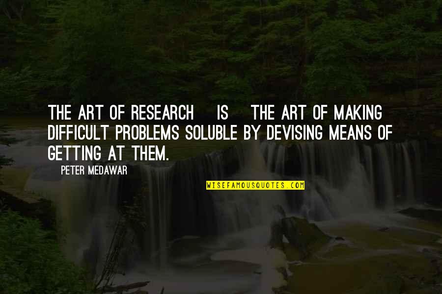 Raptemo Quotes By Peter Medawar: The art of research [is] the art of