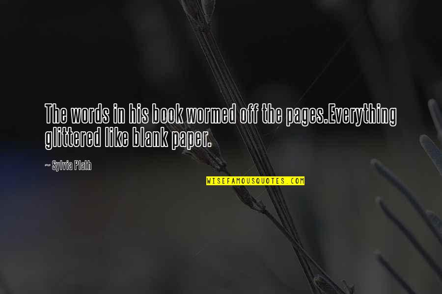 Raptness Quotes By Sylvia Plath: The words in his book wormed off the
