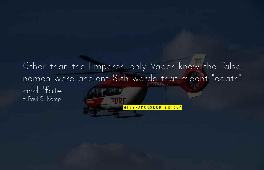 Raptopoulos Stores Quotes By Paul S. Kemp: Other than the Emperor, only Vader knew the