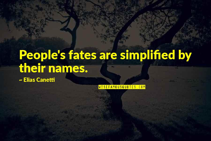 Raptorial Weapon Quotes By Elias Canetti: People's fates are simplified by their names.