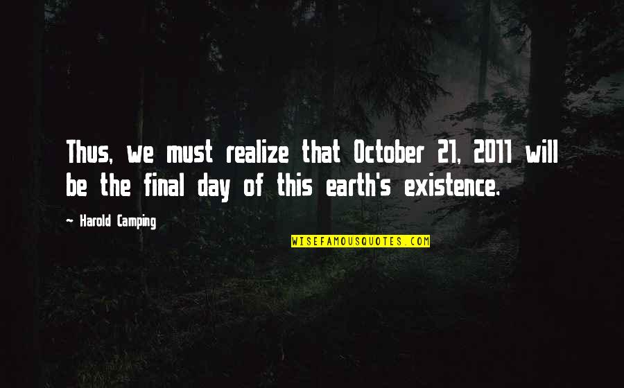 Rapture Best Quotes By Harold Camping: Thus, we must realize that October 21, 2011 Rapture Best Quotes By Harold Camping: Thus, we must realize that October 21, 2011