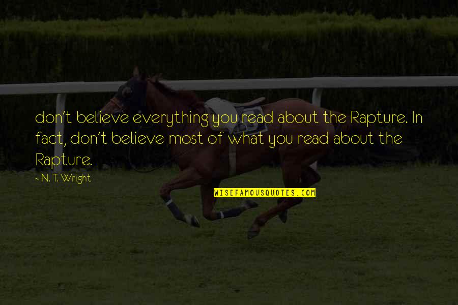 Rapture Best Quotes By N. T. Wright: don't believe everything you read about the Rapture. Rapture Best Quotes By N. T. Wright: don't believe everything you read about the Rapture.