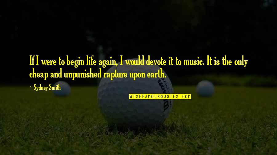 Rapture Best Quotes By Sydney Smith: If I were to begin life again, I Rapture Best Quotes By Sydney Smith: If I were to begin life again, I