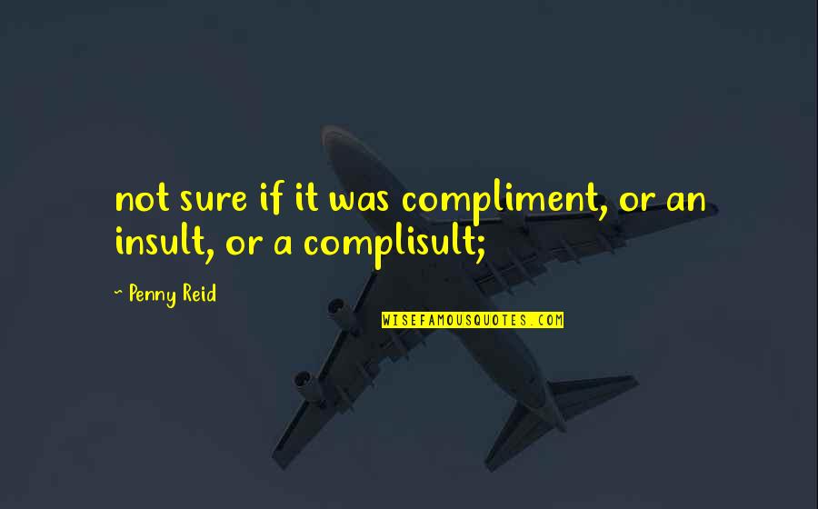 Rapture Of Canaan Important Quotes By Penny Reid: not sure if it was compliment, or an