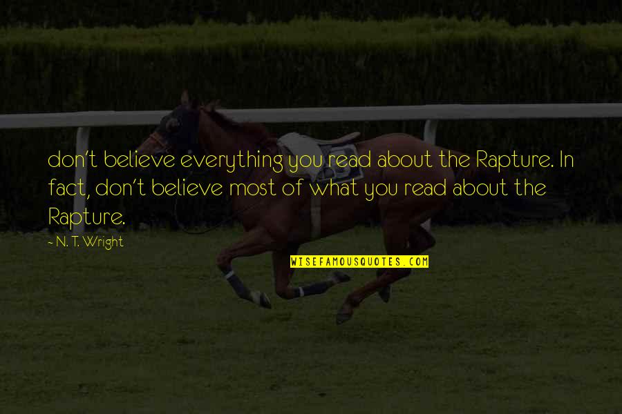 Rapture Quotes By N. T. Wright: don't believe everything you read about the Rapture.
