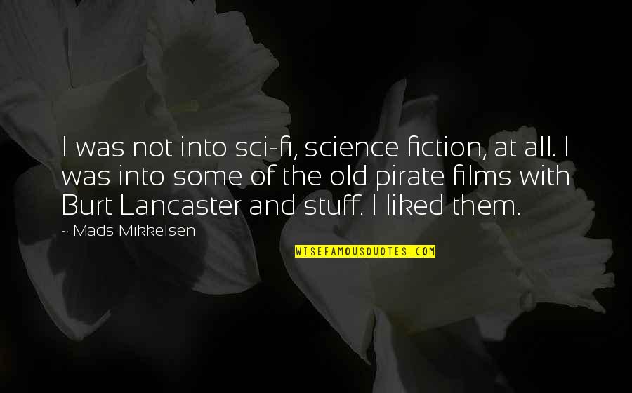 Raptures Synonym Quotes By Mads Mikkelsen: I was not into sci-fi, science fiction, at Raptures Synonym Quotes By Mads Mikkelsen: I was not into sci-fi, science fiction, at