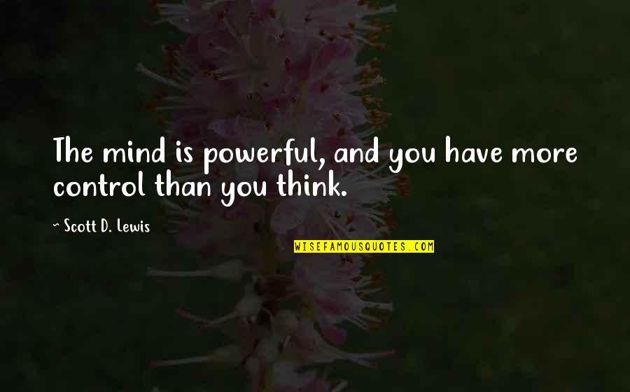 Raptus Suicidaire Quotes By Scott D. Lewis: The mind is powerful, and you have more