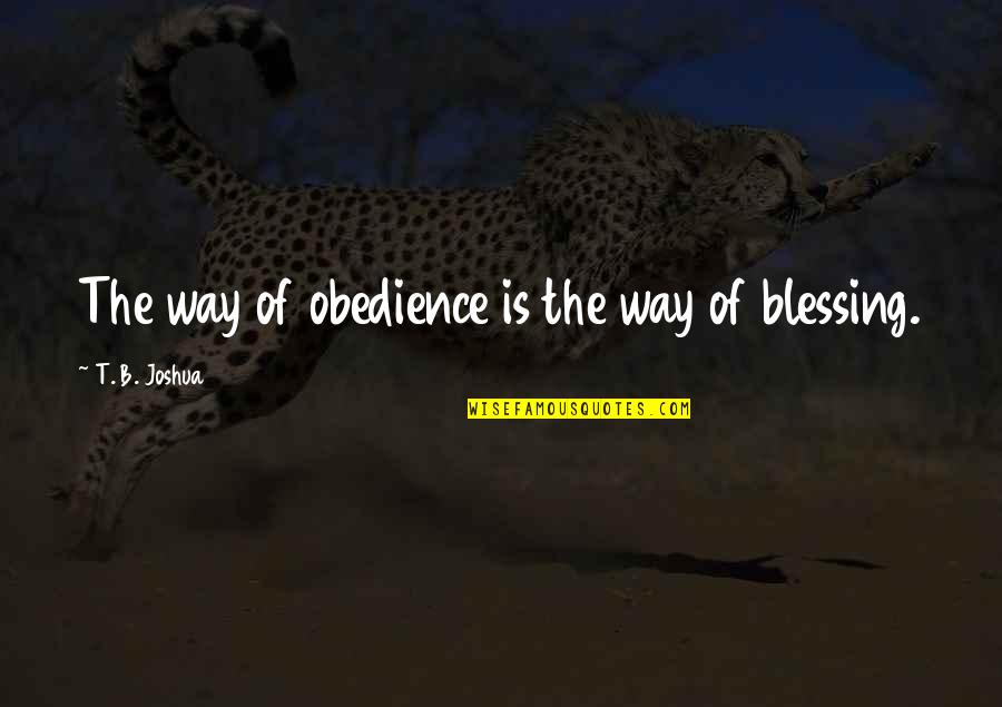 Raptus Suicidaire Quotes By T. B. Joshua: The way of obedience is the way of