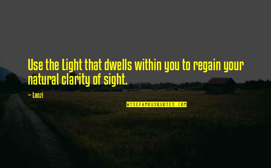 Rapuano Wills Quotes By Laozi: Use the Light that dwells within you to