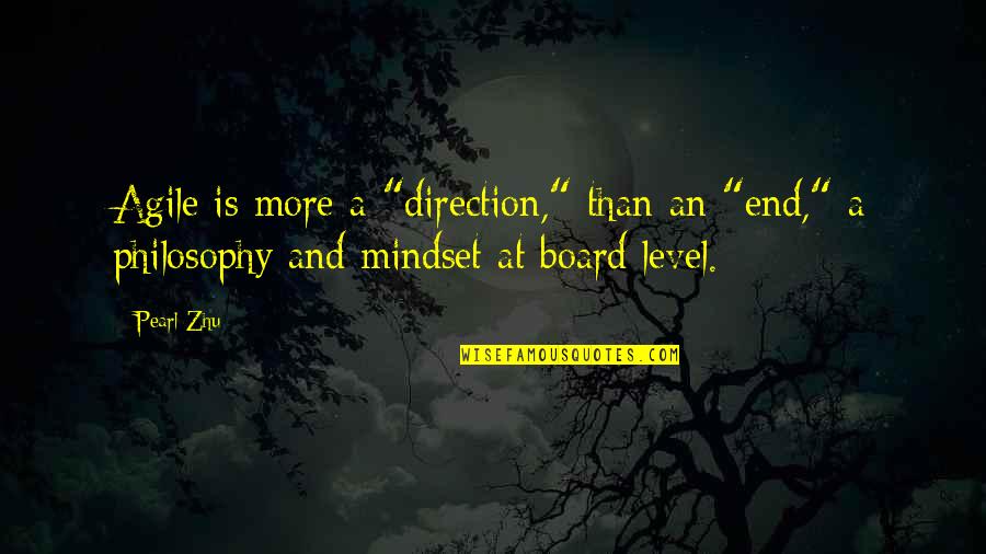 Rapuh Quotes By Pearl Zhu: Agile is more a "direction," than an "end,"