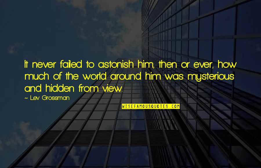 Rapunzel Best Day Ever Quotes By Lev Grossman: It never failed to astonish him, then or