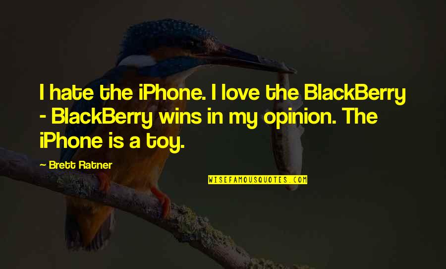 Rapunzel Love Quotes By Brett Ratner: I hate the iPhone. I love the BlackBerry