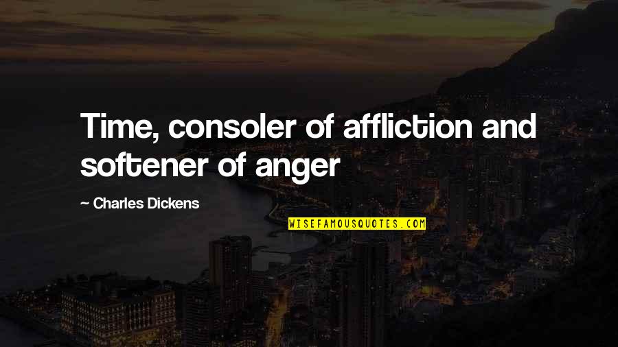 Rapunzels Day Spa Quotes By Charles Dickens: Time, consoler of affliction and softener of anger Rapunzels Day Spa Quotes By Charles Dickens: Time, consoler of affliction and softener of anger