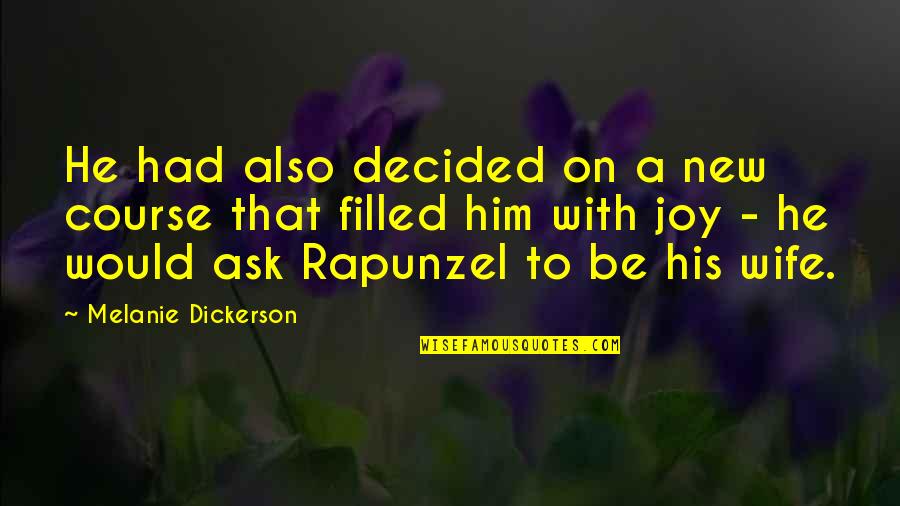 Rapunzel's Quotes By Melanie Dickerson: He had also decided on a new course