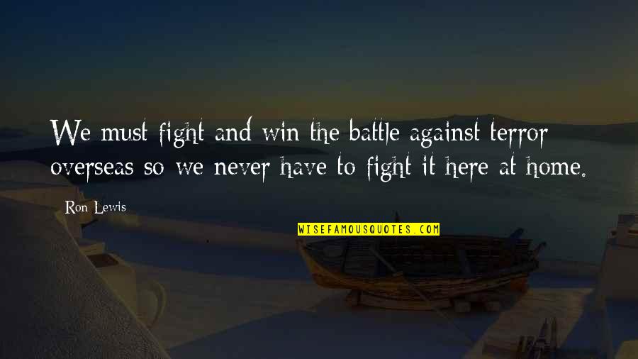 Raqs E Bismil Drama Quotes By Ron Lewis: We must fight and win the battle against Raqs E Bismil Drama Quotes By Ron Lewis: We must fight and win the battle against
