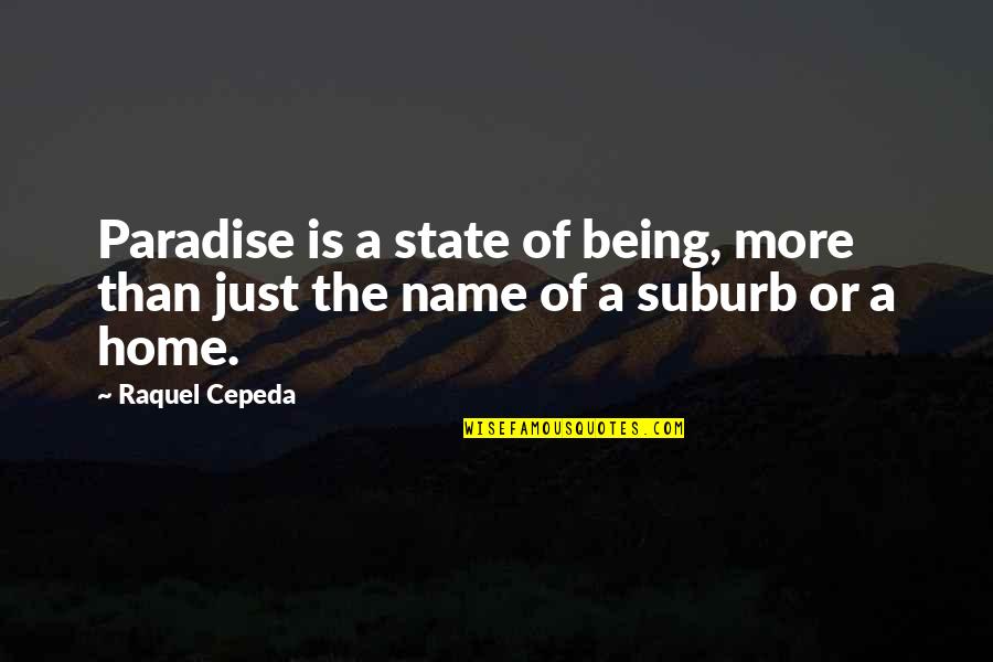 Raquel Quotes By Raquel Cepeda: Paradise is a state of being, more than