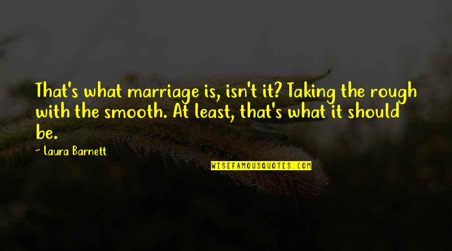 Raquin Williams Quotes By Laura Barnett: That's what marriage is, isn't it? Taking the