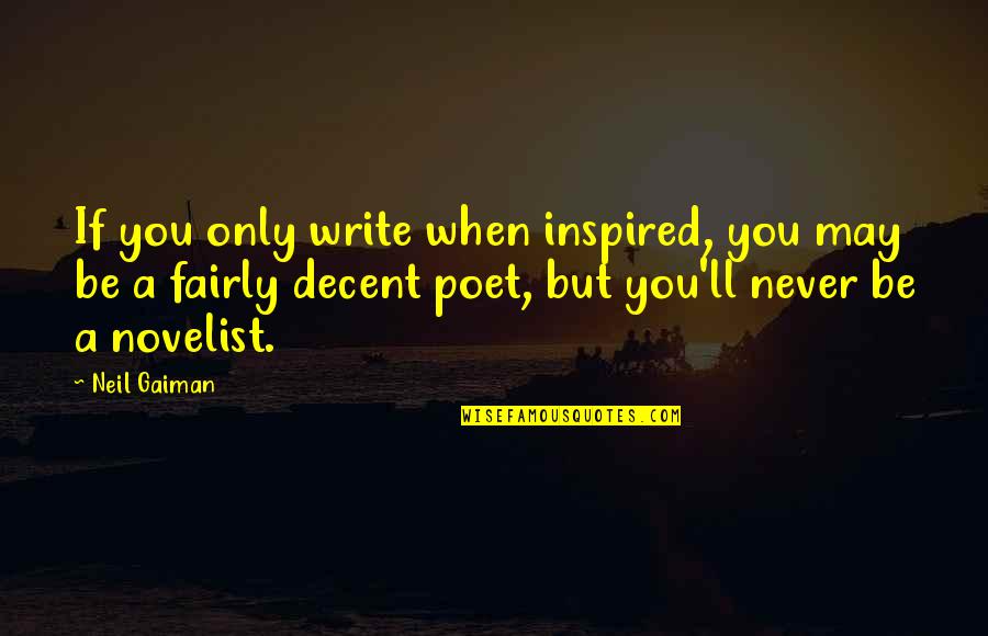 Rara Quotes By Neil Gaiman: If you only write when inspired, you may