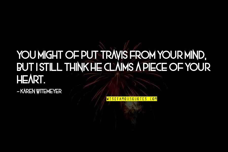 Rarboo Quotes By Karen Witemeyer: You might of put Travis from your mind, Rarboo Quotes By Karen Witemeyer: You might of put Travis from your mind,