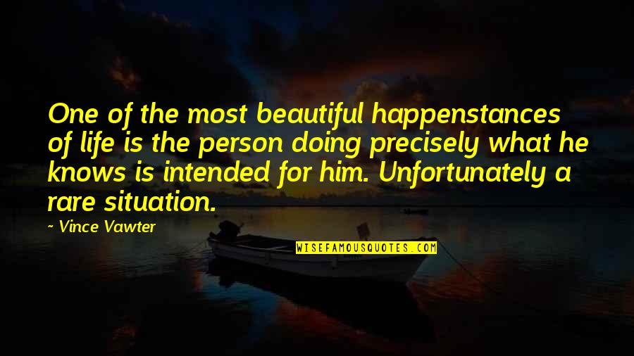 Rare And Beautiful Quotes By Vince Vawter: One of the most beautiful happenstances of life
