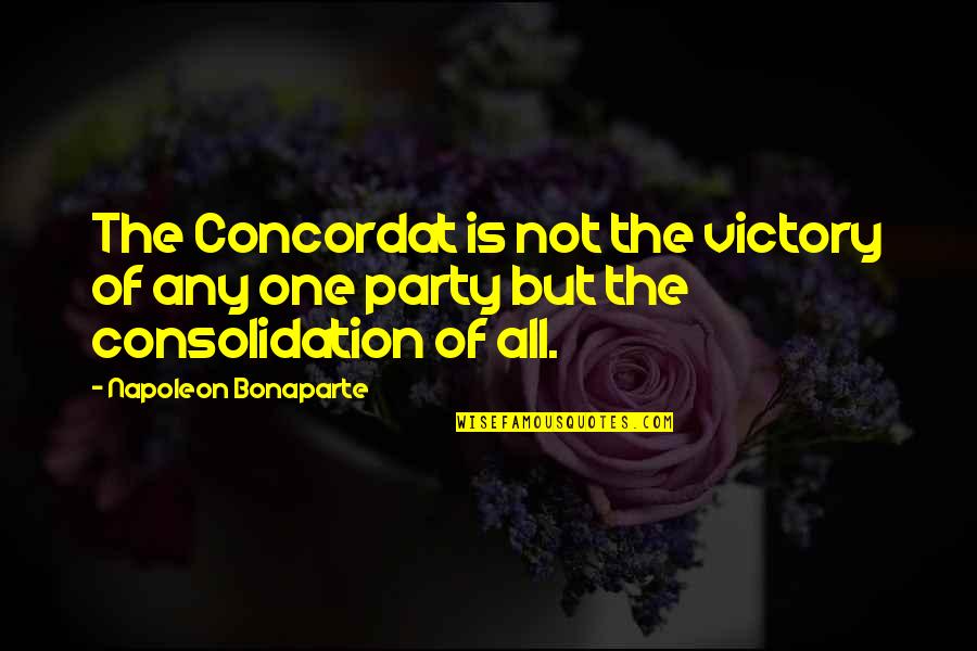 Rare Animals Quotes By Napoleon Bonaparte: The Concordat is not the victory of any