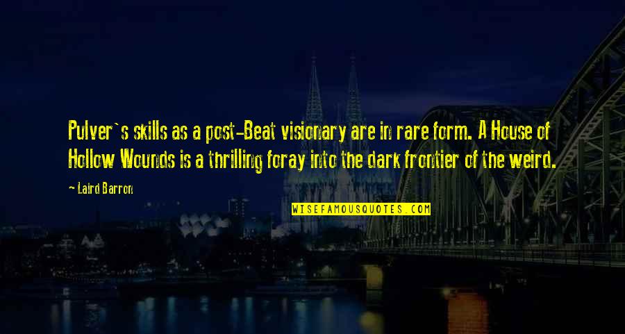 Rare As A Quotes By Laird Barron: Pulver's skills as a post-Beat visionary are in Rare As A Quotes By Laird Barron: Pulver's skills as a post-Beat visionary are in