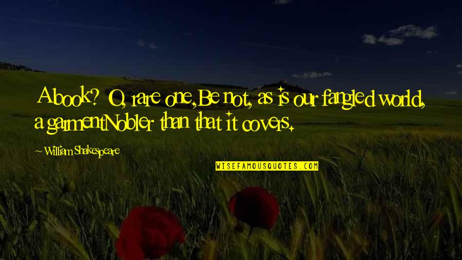 Rare As A Quotes By William Shakespeare: A book? O, rare one,Be not, as is Rare As A Quotes By William Shakespeare: A book? O, rare one,Be not, as is