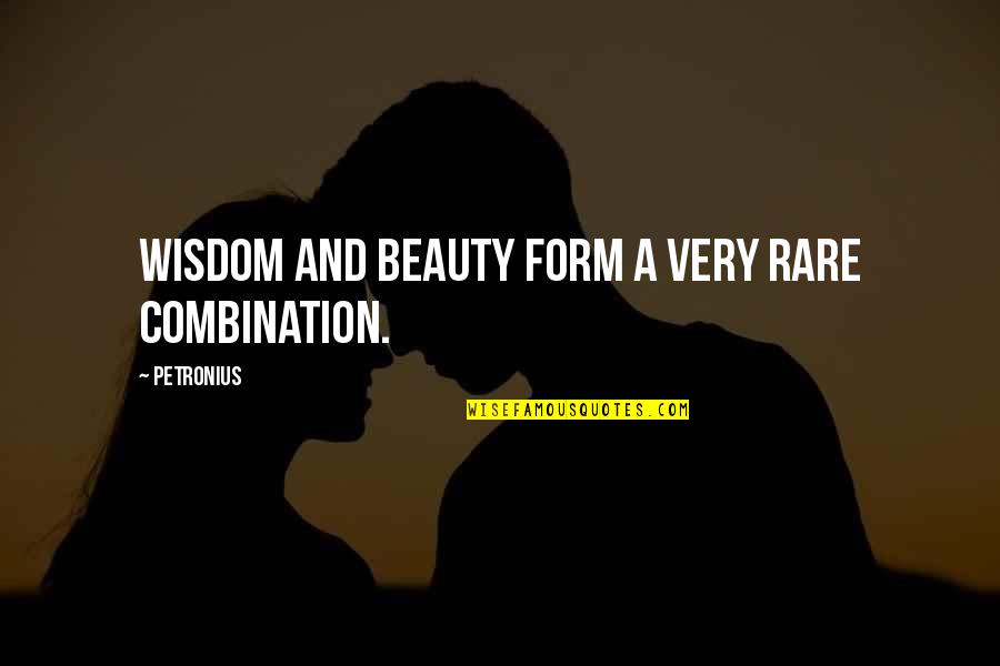 Rare Beauty Quotes By Petronius: Wisdom and beauty form a very rare combination.