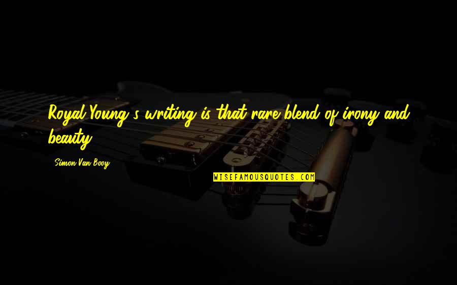 Rare Beauty Quotes By Simon Van Booy: Royal Young's writing is that rare blend of