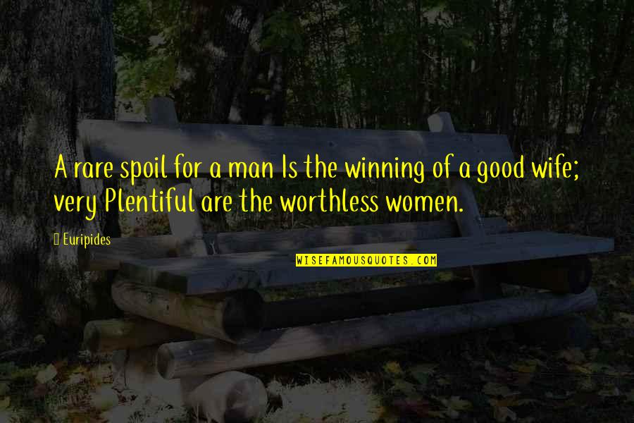 Rare But Good Quotes By Euripides: A rare spoil for a man Is the Rare But Good Quotes By Euripides: A rare spoil for a man Is the