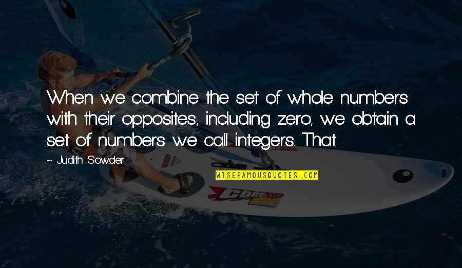 Rare But Real Quotes By Judith Sowder: When we combine the set of whole numbers