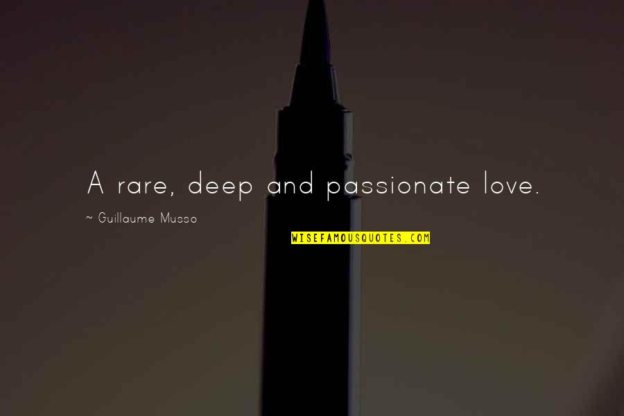 Rare Deep Quotes By Guillaume Musso: A rare, deep and passionate love.