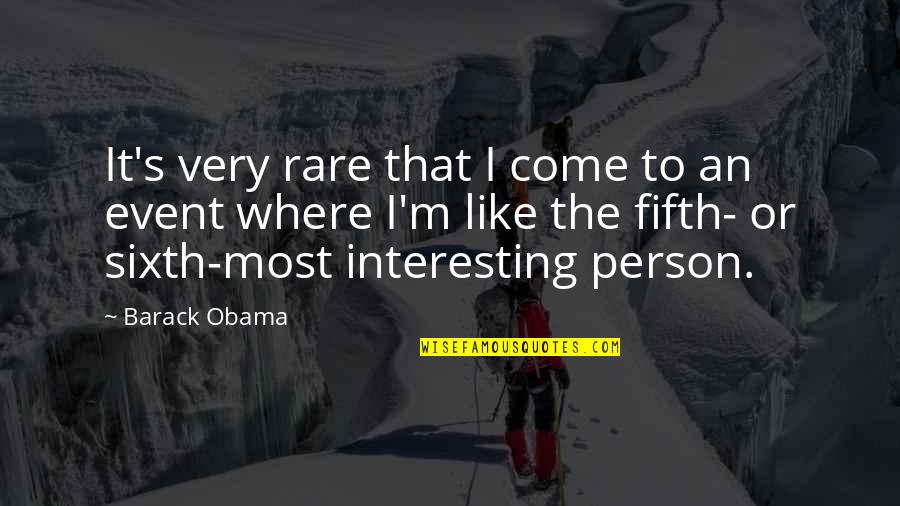 Rare Events Quotes By Barack Obama: It's very rare that I come to an