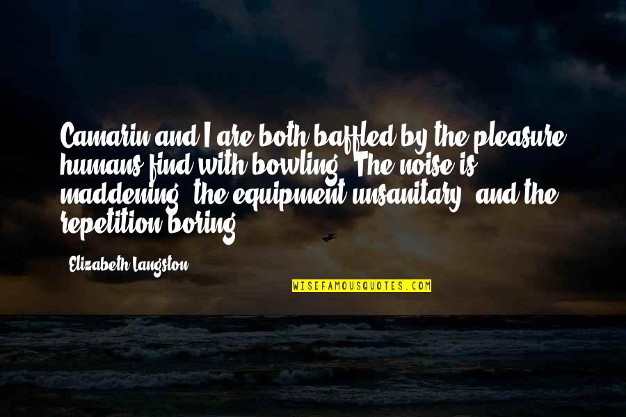 Rare Inspirational Quotes By Elizabeth Langston: Camarin and I are both baffled by the